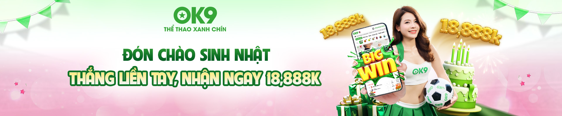 Trang chủ 18 Mừng ngày sinh nhật nhà cái OK9 tặng 18.888k cho toàn bộ hội viên